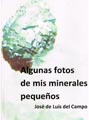 Libro Algunas fotos de mis minerales pequeños de José de Luis  del Campo