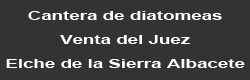 Cantera de Diatomeas Venta del Juez. Elche de la Sierra. Albacete.