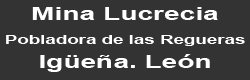 Mina Lucrecia, Pobladura de las Regueras, Igüeña, Comarca El Bierzo, León.