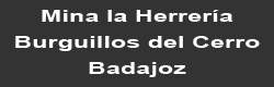 Mina La Herrería - Burguillos del Cerro - Badajoz