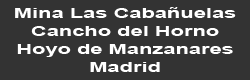 Mina Las Cabañuelas. Cancho del Horno. Hoyo de Manzanares. Madrid