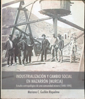 Industrialización y cambio social en Mazarrón. Estudio antropológico de una comunidad minera 1840-1890