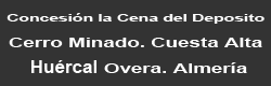 Concesión La Cena del Depósito. Cerro Minado. Cuesta Alta. Huércal-Overa. Almería.